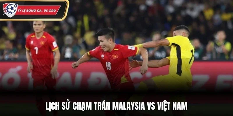 Lịch sử chạm trán Malaysia vs Việt Nam