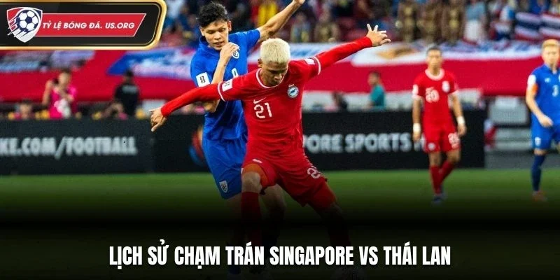 Lịch sử chạm trán Singapore vs Thái Lan
